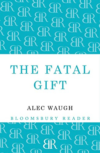 The Fatal Gift by Alec Waugh, 9781448201310