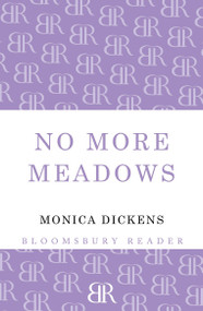 No More Meadows by Monica Dickens, 9781448203116