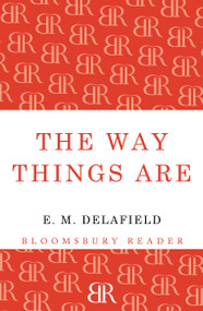The Way Things Are by E. M. Delafield, 9781448204281