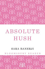 Absolute Hush by Sara Banerji, 9781448208357