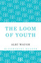 The Loom of Youth by Alec Waugh, 9781448200528
