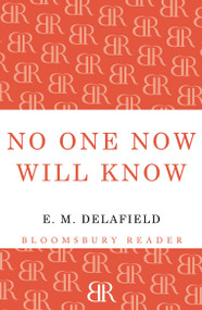 No One Now Will Know by E. M. Delafield, 9781448205790