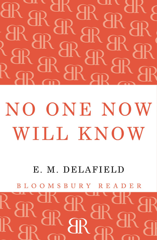 No One Now Will Know by E. M. Delafield, 9781448205790