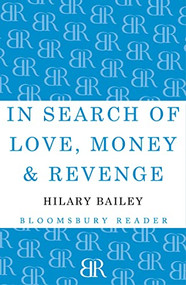 In Search of Love, Money & Revenge by Hilary Bailey, 9781448209248