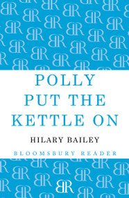 Polly Put the Kettle On by Hilary Bailey, 9781448209323