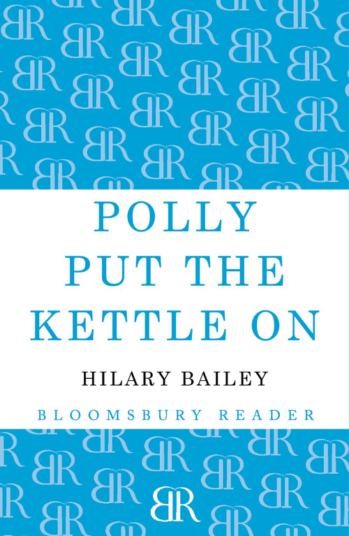 Polly Put the Kettle On by Hilary Bailey, 9781448209323