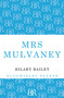 Mrs Mulvaney by Hilary Bailey, 9781448209347