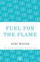Fuel for the Flame by Alec Waugh, 9781448201211