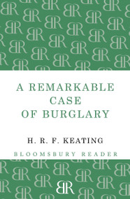 A Remarkable Case of Burglary by H. R. F. Keating, 9781448200047