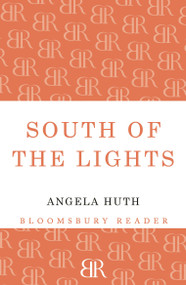 South of the Lights by Angela Huth, 9781448200504