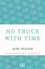 No Truce with Time by Alec Waugh, 9781448201136