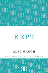 Kept (A Story of Post-War London) by Alec Waugh, 9781448201303