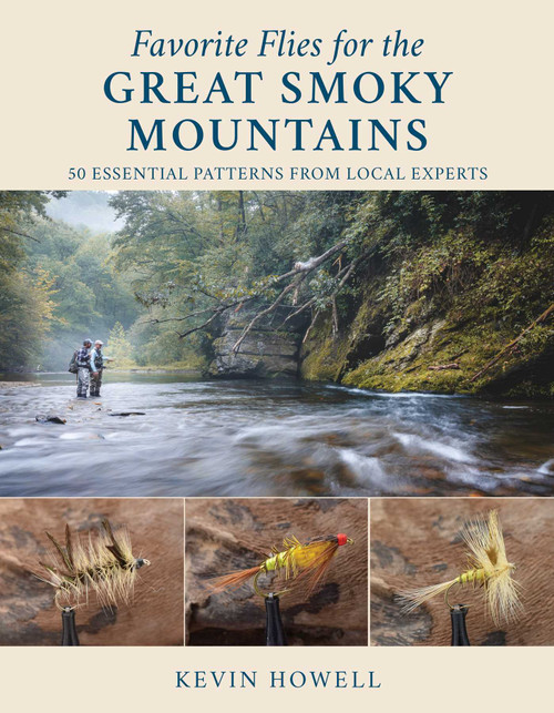 Favorite Flies for the Great Smoky Mountains (50 Essential Patterns from Local Experts) by Kevin Howell, 9780811770828