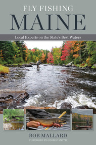 Fly Fishing Maine (Local Experts on the State's Best Waters) by Bob Mallard, George Smith, 9780811771566