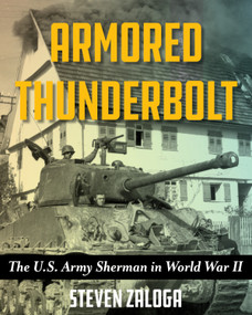 Armored Thunderbolt (The U.S. Army Sherman in World War II) - 9780811771887 by Steven Zaloga, 9780811771887