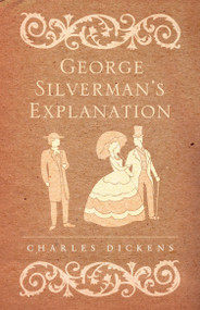 George Silverman's Explanation by Charles Dickens, 9781847494023
