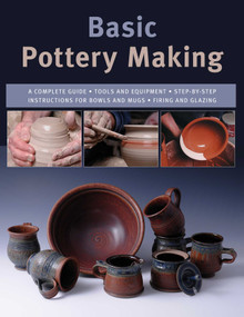 Basic Pottery Making (A Complete Guide) by Linda Franz, Mark Fitzgerald, Jason Minick, 9780811771375
