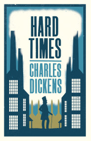 Hard Times (Annotated Edition (Alma Classics Evergreens)) - 9781847494887 by Charles Dickens, 9781847494887