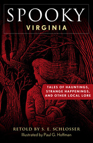 Spooky Virginia (Tales of Hauntings, Strange Happenings, and Other Local Lore) - 9781493069866 by S. E. Schlosser, Paul G. Hoffman, 9781493069866