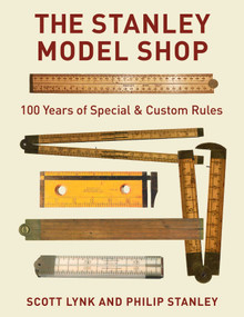 Stanley Model Shop (100 Years of Special & Custom Rules) by Scott Lynk, Phil Stanley, 9781493070015
