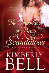 The Importance of Being Scandalous by Kimberly Bell, 9781633756793