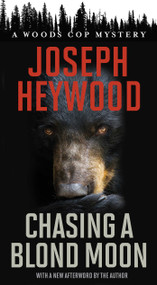 Chasing a Blond Moon (A Woods Cop Mystery) by Joseph Heywood, 9781493059157