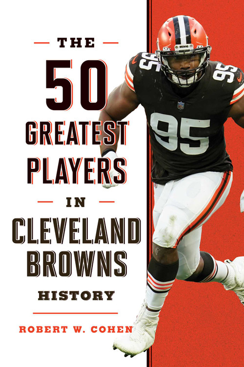 50 Greatest Players in Cleveland Browns History by Robert W. Cohen, 9781493062799