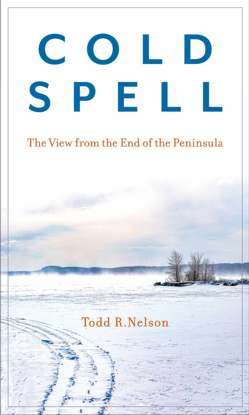 Cold Spell (The View from the End of the Peninsula) by Todd R. Nelson, 9781684750573