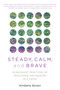 Steady, Calm, and Brave (25 Buddhist Practices of Resilience and Wisdom in a Crisis) by Kimberly Brown, 9781633888210