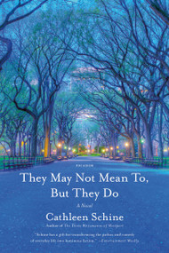 They May Not Mean To, But They Do (A Novel) by Cathleen Schine, 9781250132123