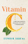 Vitamin C (A 500-Year Scientific Biography from Scurvy to Pseudoscience) by Stephen M. Sagar, 9781633888265