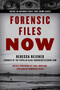 Forensic Files Now (Inside 40 Unforgettable True Crime Cases) by Rebecca Reisner, Paul Dowling, 9781633888289