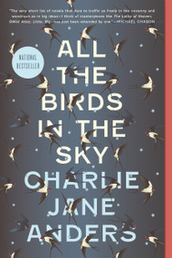 All the Birds in the Sky by Charlie Jane Anders, 9780765379955