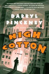 High Cotton (A Novel) by Darryl Pinckney, 9780312420222