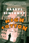 High Cotton (A Novel) by Darryl Pinckney, 9780312420222