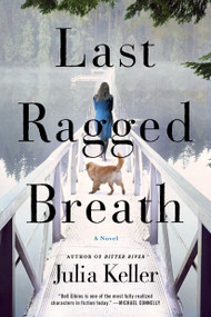 Last Ragged Breath (A Novel) by Julia Keller, 9781250044761