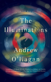 The Illuminations (A Novel) by Andrew O'Hagan, 9781250094681