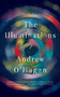 The Illuminations (A Novel) by Andrew O'Hagan, 9781250094681