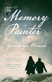 The Memory Painter (A Novel of Love and Reincarnation) by Gwendolyn Womack, 9781250095770