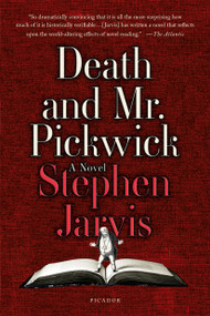 Death and Mr. Pickwick (A Novel) by Stephen Jarvis, 9781250094667