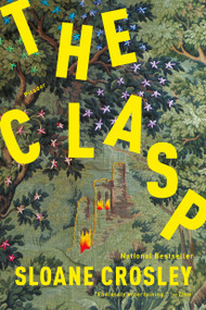 The Clasp (A Novel) by Sloane Crosley, 9781250097217