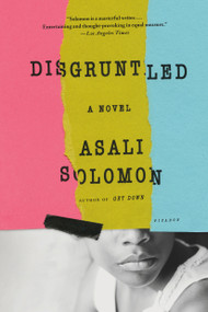 Disgruntled (A Novel) by Asali Solomon, 9781250094636