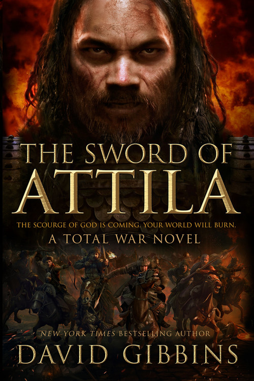 The Sword of Attila (A Total War Novel) by David Gibbins, 9781250082138