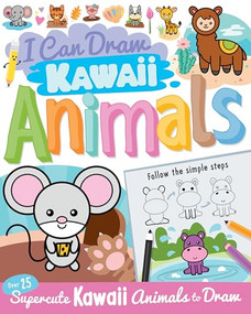 I Can Draw Kawaii Animals by Calver Paul, Ksenya Savva, 9781438089959