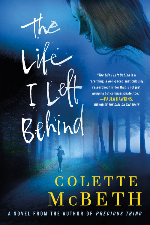 The Life I Left Behind (A Novel) by Colette McBeth, 9781250041234