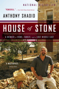 House Of Stone (A Memoir of Home, Family, and a Lost Middle East) by Anthony Shadid, 9780544002197