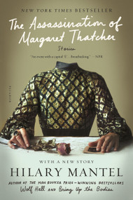 The Assassination of Margaret Thatcher (Stories) by Hilary Mantel, 9781250074720