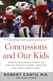 Concussions And Our Kids (America's Leading Expert on How to Protect Young Athletes and Keep Sports Safe) by Robert Cantu, Mark Hyman, 9780544102231