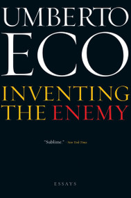 Inventing The Enemy (Essays) by Umberto Eco, Richard Dixon, 9780544104686