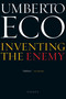 Inventing The Enemy (Essays) by Umberto Eco, Richard Dixon, 9780544104686